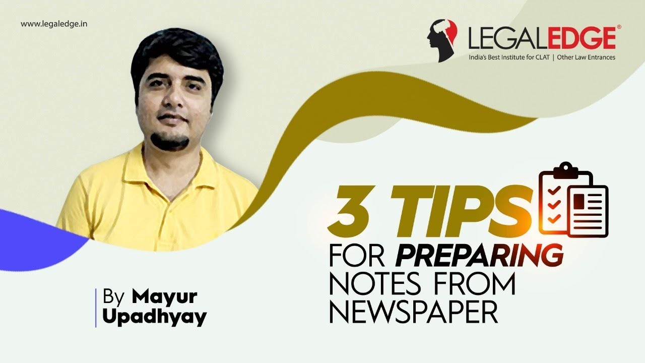 CLAT 2020 | 3 Tips for Preparing Notes from Newspaper by Mayur Upadhyay