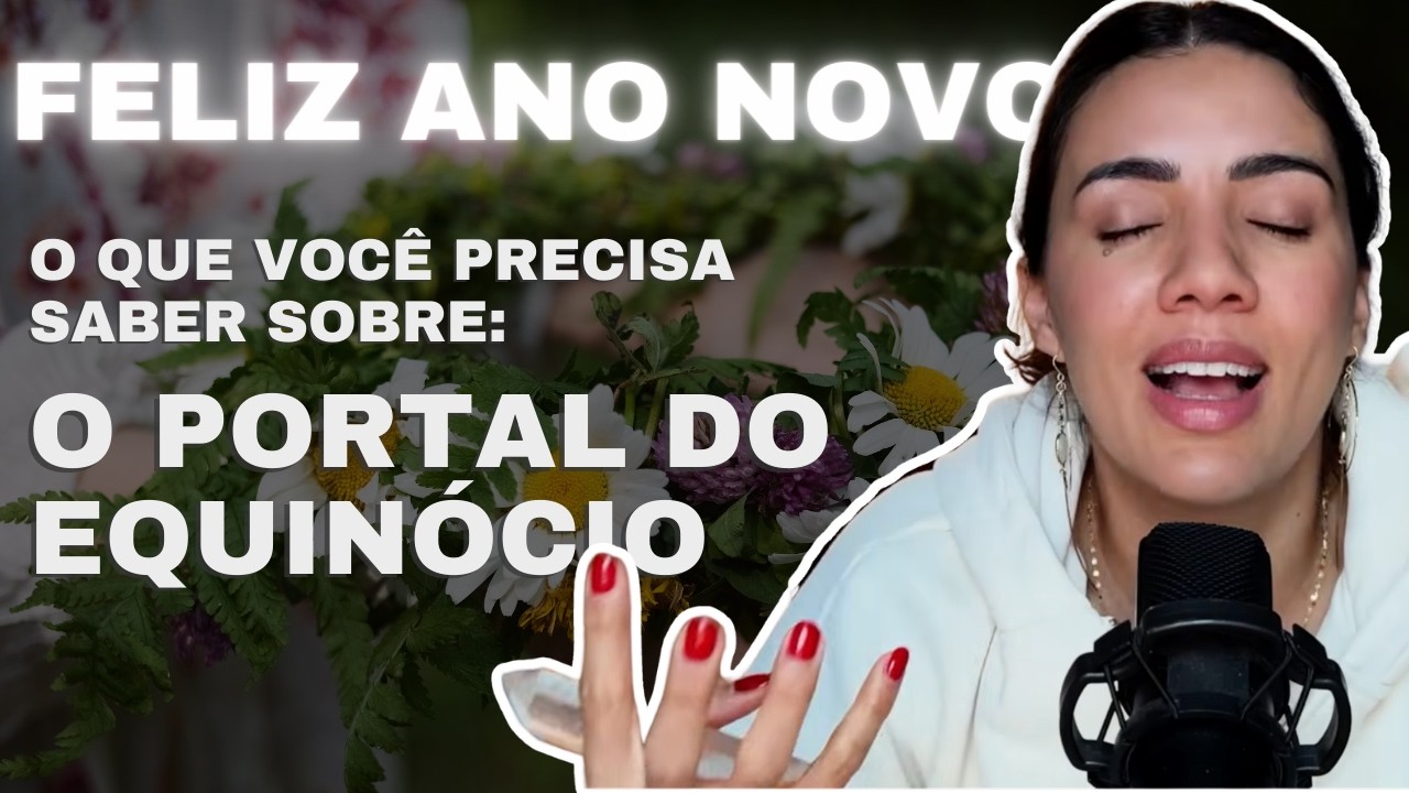 PORTAL DO EQUINÓCIO DE ÁRIES E TUDO QUE VOCÊ PRECISA SABER SOBRE A ENERGIA DESSE PRÓXIMO ANO ASTRAL