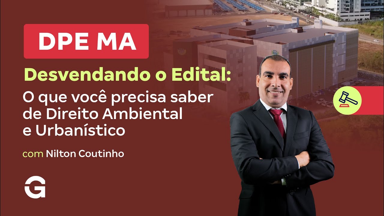 Concurso DPE MA | Desvendando o Edital: o que Você precisa saber de Direito Ambiental e Urbanístico