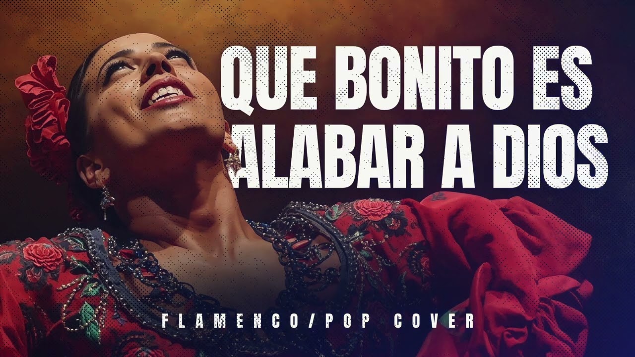 QUE BONITO ES  - Versión Flamenca I Alabanza con alma