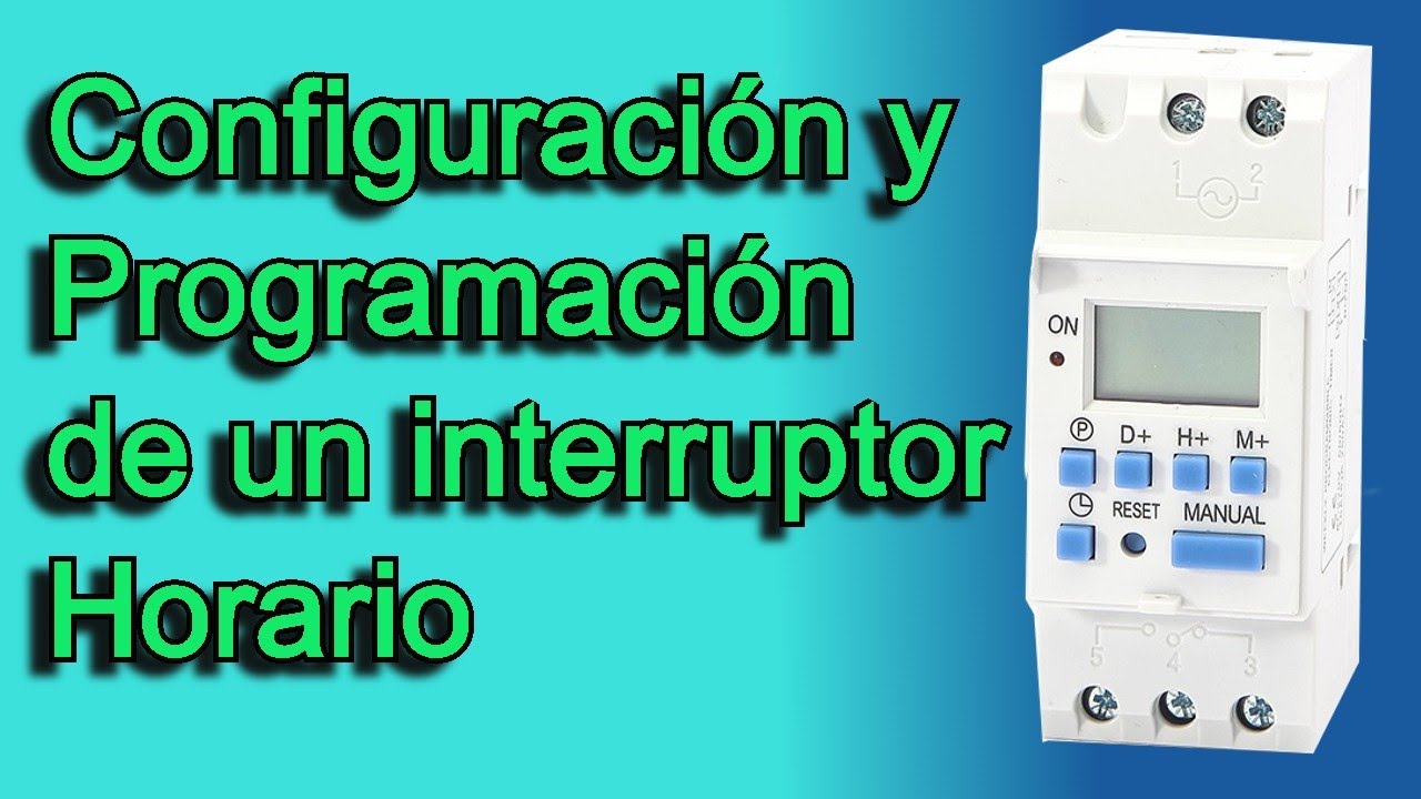 Como Configurar y Programar un Interruptor Horario.