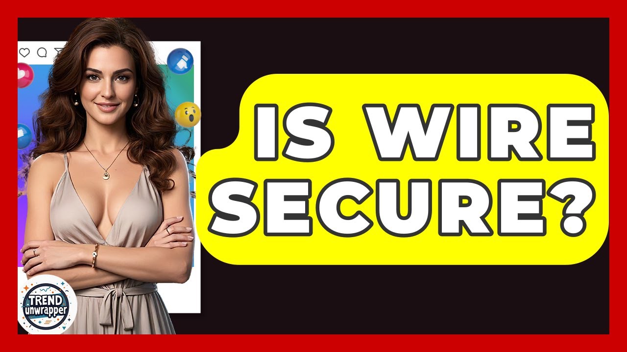 Is Wire Secure? - Trend Unwrapper