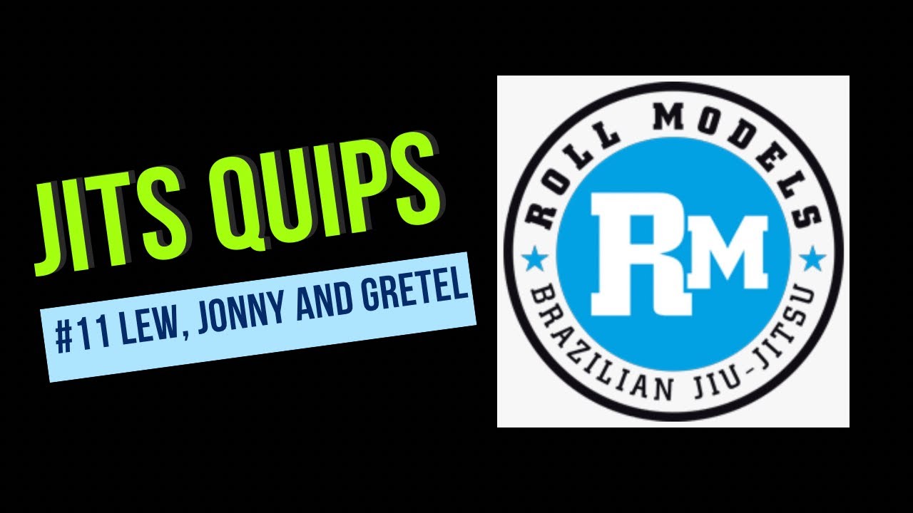 #11 Jits Quips: Roll Models 22 with Lew, Jonny and Gretel