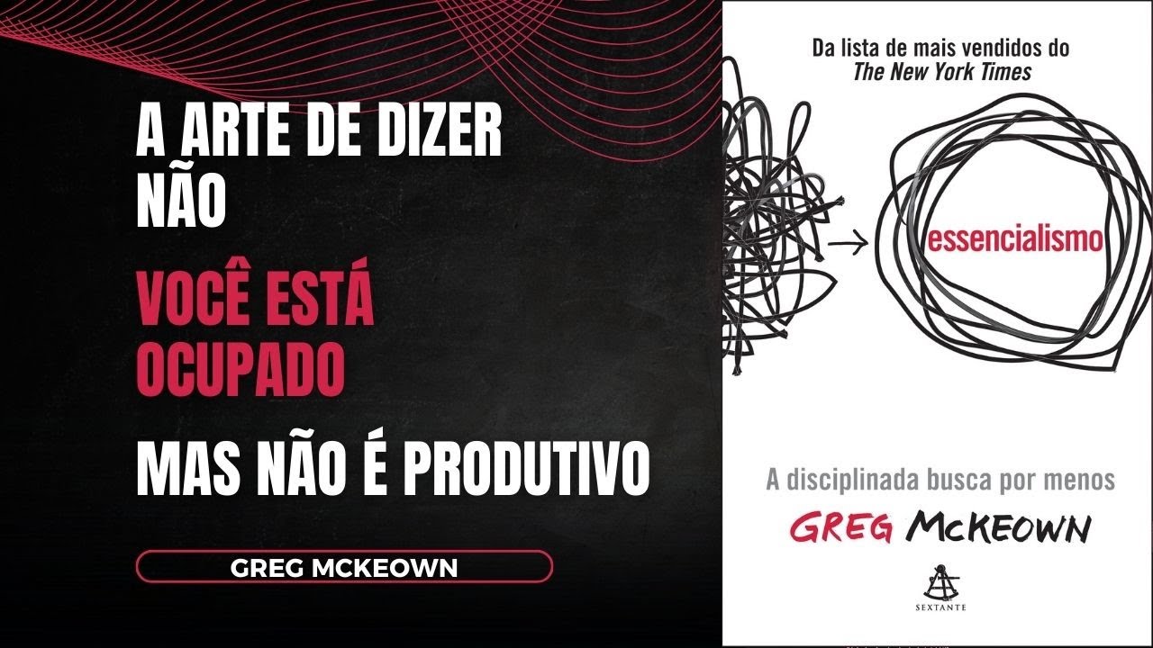 ESSENCIALISMO - GREG MCKEOWN | AUDIOBOOK E RESUMO DO LIVRO