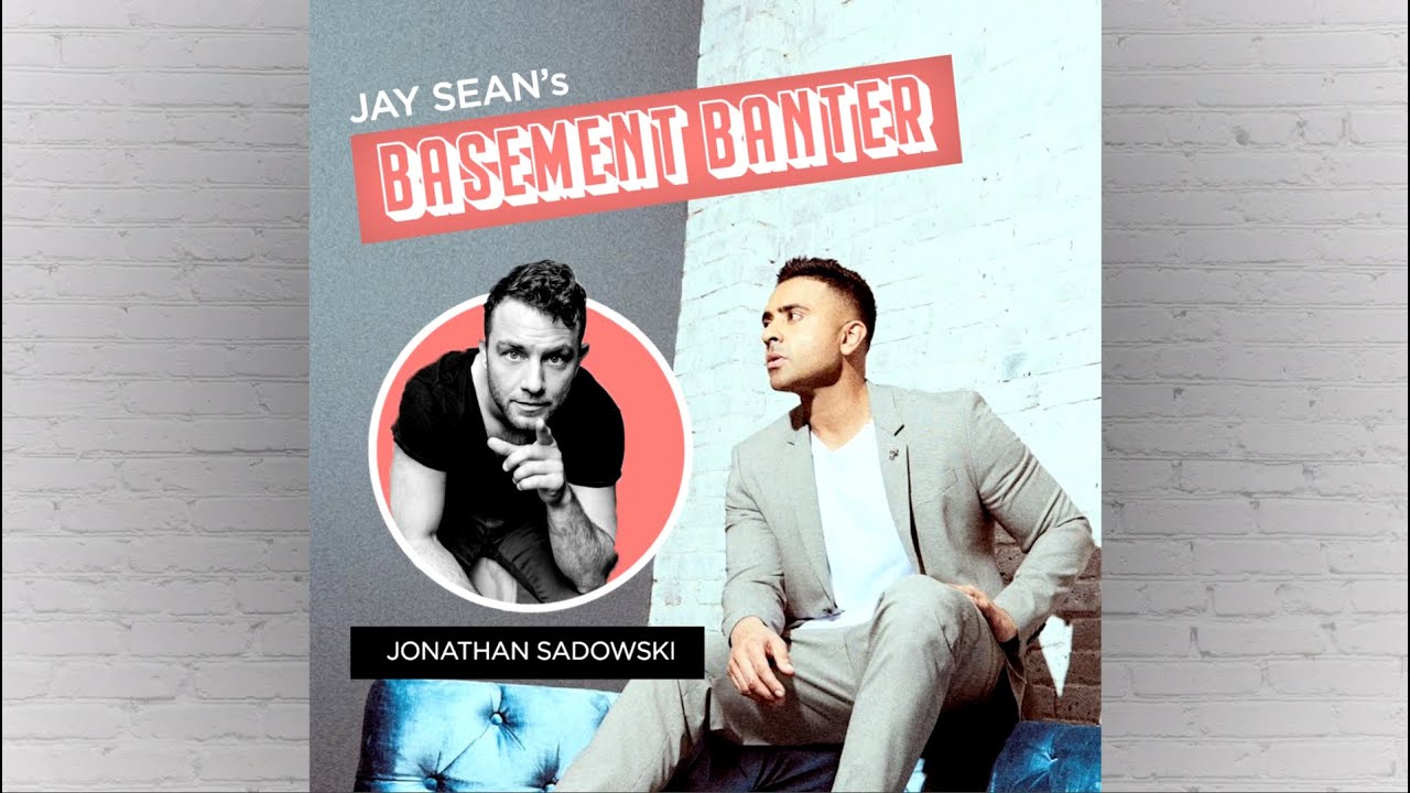 Jay Sean's Basement Banter | EP #3 - Jonathon Sadowski - 