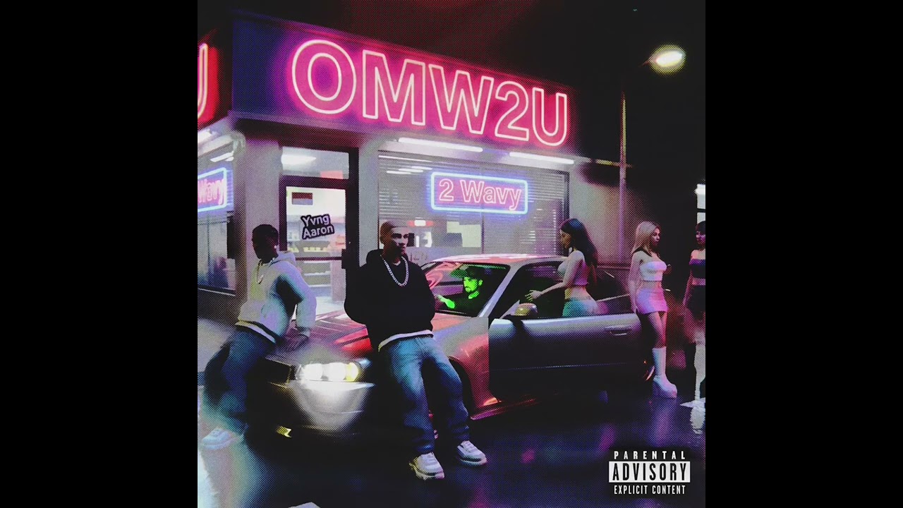 2 Wavy ft. Yvng Aaron - OMW2U