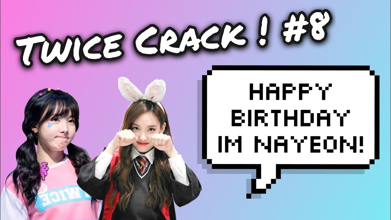 [Twice on Crack! #8] (Nayeon Edition!) Happy Nayeon Day!~ ❤️❤️❤️