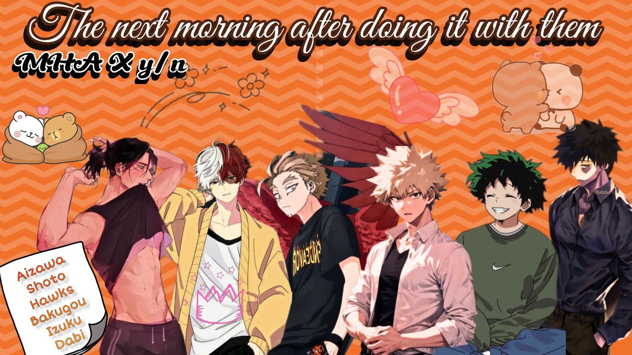 MHA X y/n || next morning after doing it with them 🙈