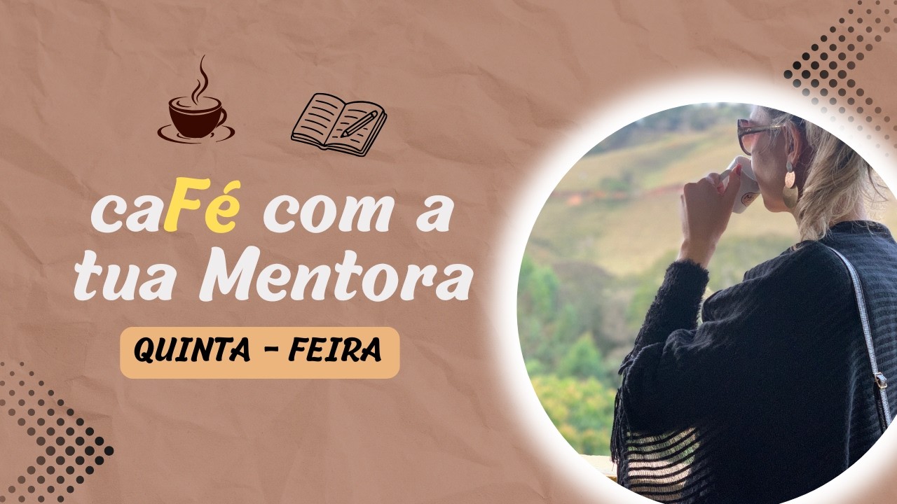 Você explode e está destruindo seu futuro sem perceber | Café com Mentora | Quinta- Feira | 05.03.26
