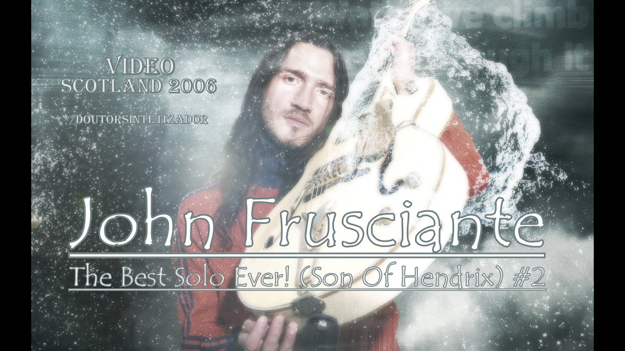 John Frusciante - The Best Solo Ever! (Son Of Hendrix) (HD) #2