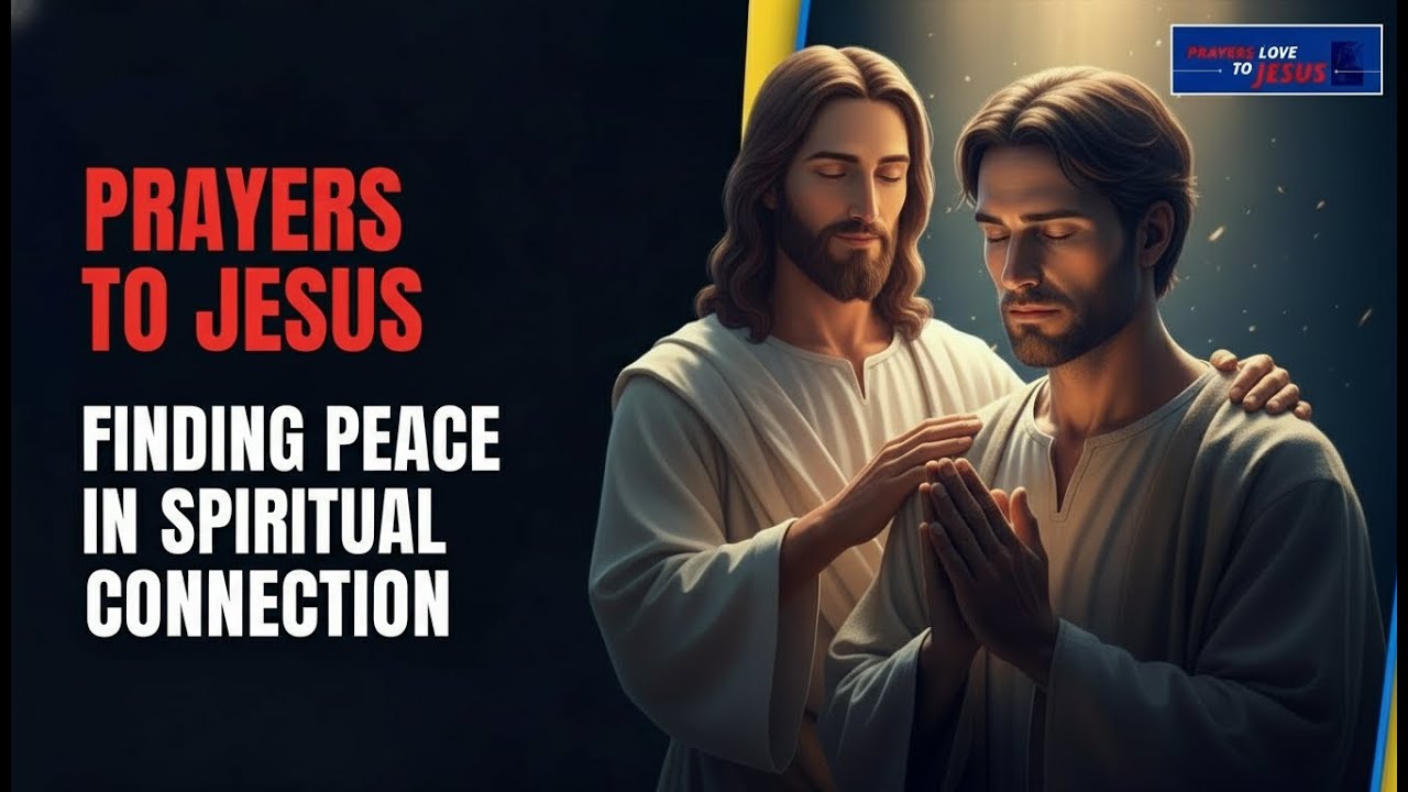Prayers to Jesus | Finding Peace in Spiritual Connection