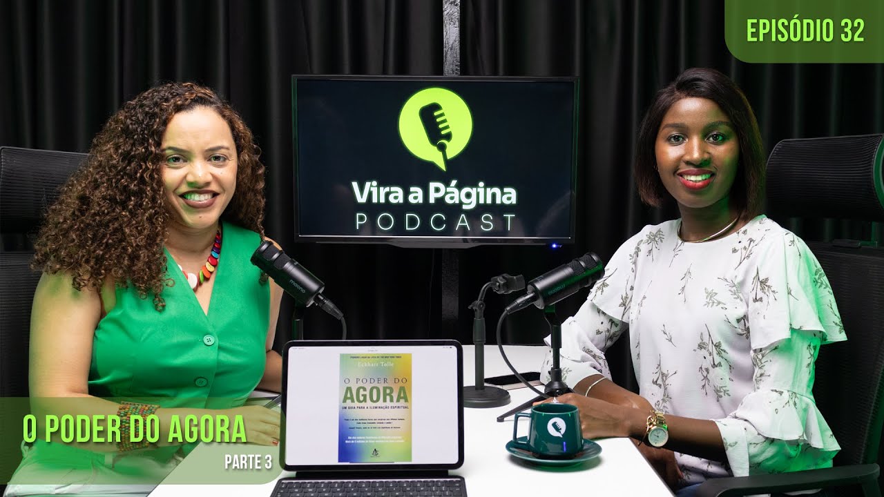 O poder do Agora | Vira a Página Podcast | Ep 32