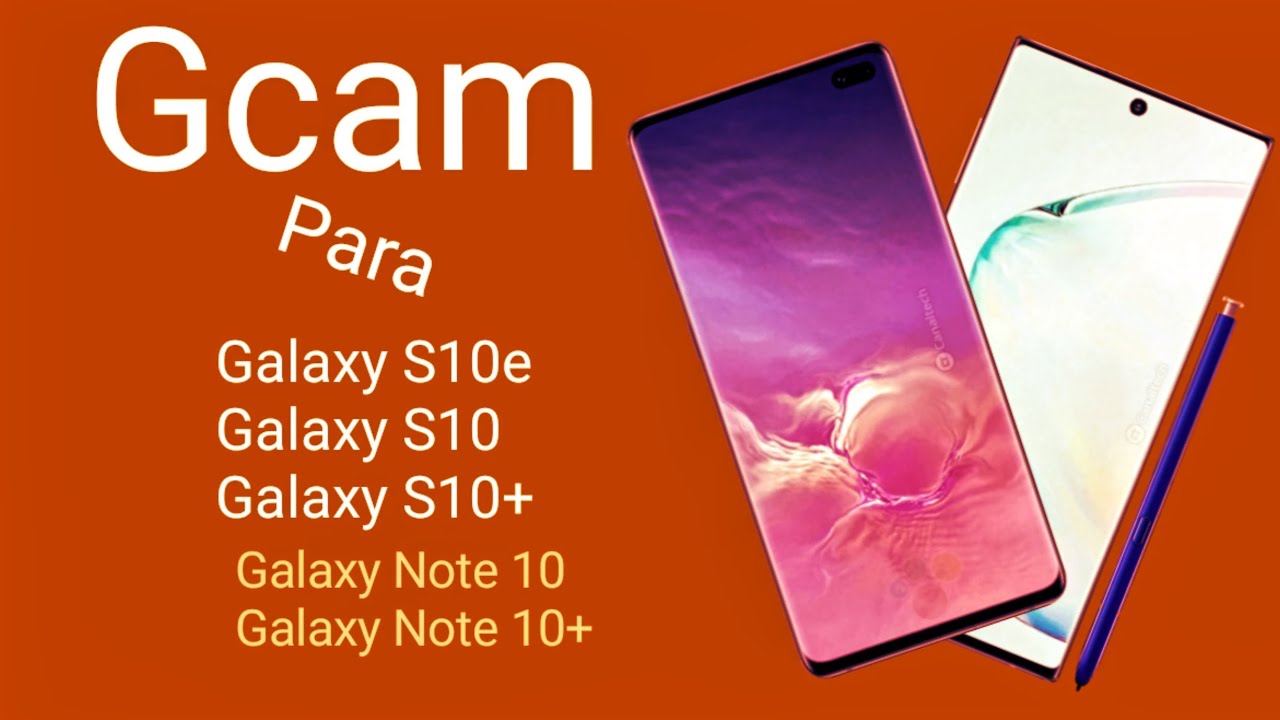 Gcam Para os Galaxy S10e, S10, S10+ & Note 10 e Note+ [Exynos ]