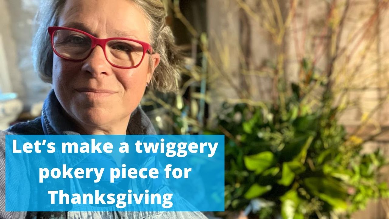 Let’s make a twiggery pokery arrangement for Thanksgiving