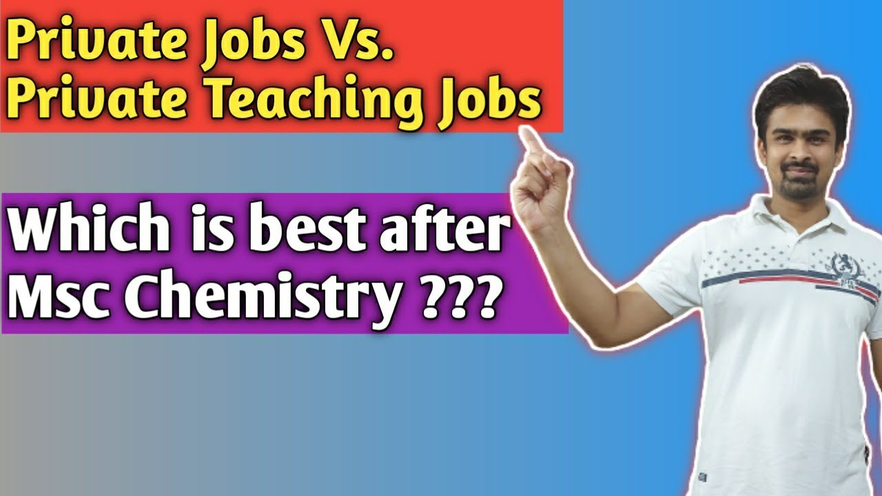 Private Jobs Vs. Private Teaching Jobs Which is best Career Option After Msc Chemistry