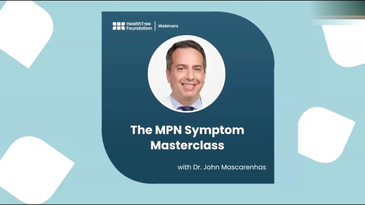 The MPN Symptom Masterclass with Dr. John Mascarenhas