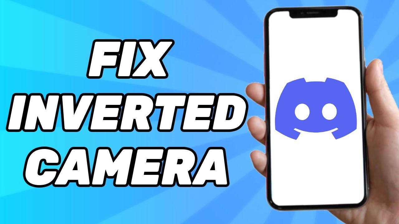 How To Fix Inverted Camera On Discord
