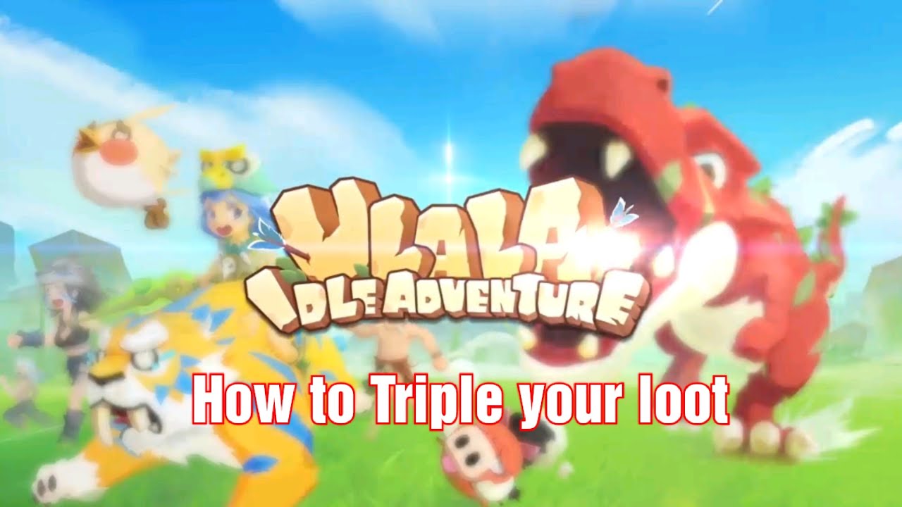 (Ulala Idle Adventure) How to triple your loot!!!