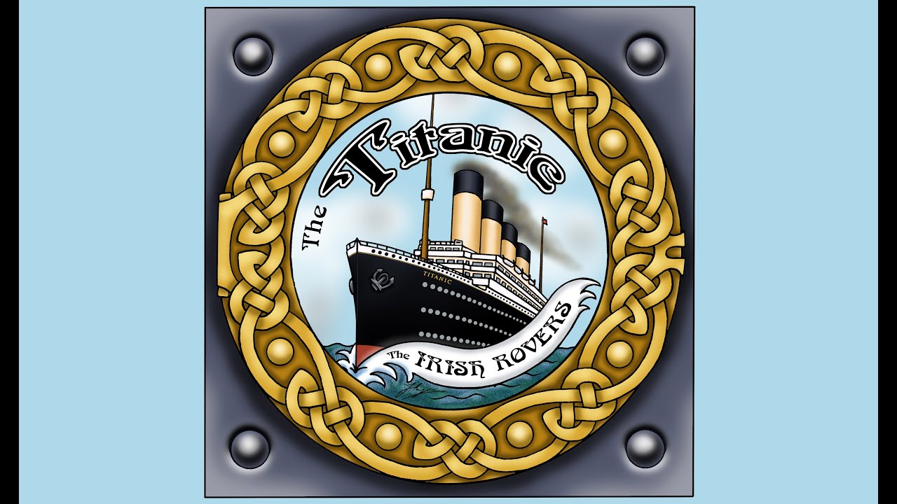 The Irish Rovers, The Titanic