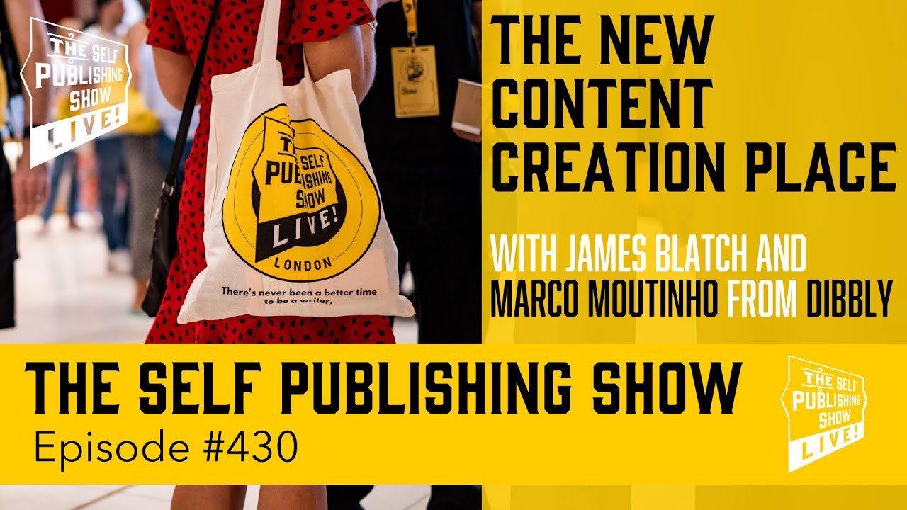 (The Self Publishing Show, episode 430)  The New Content Creation Place with dibbly