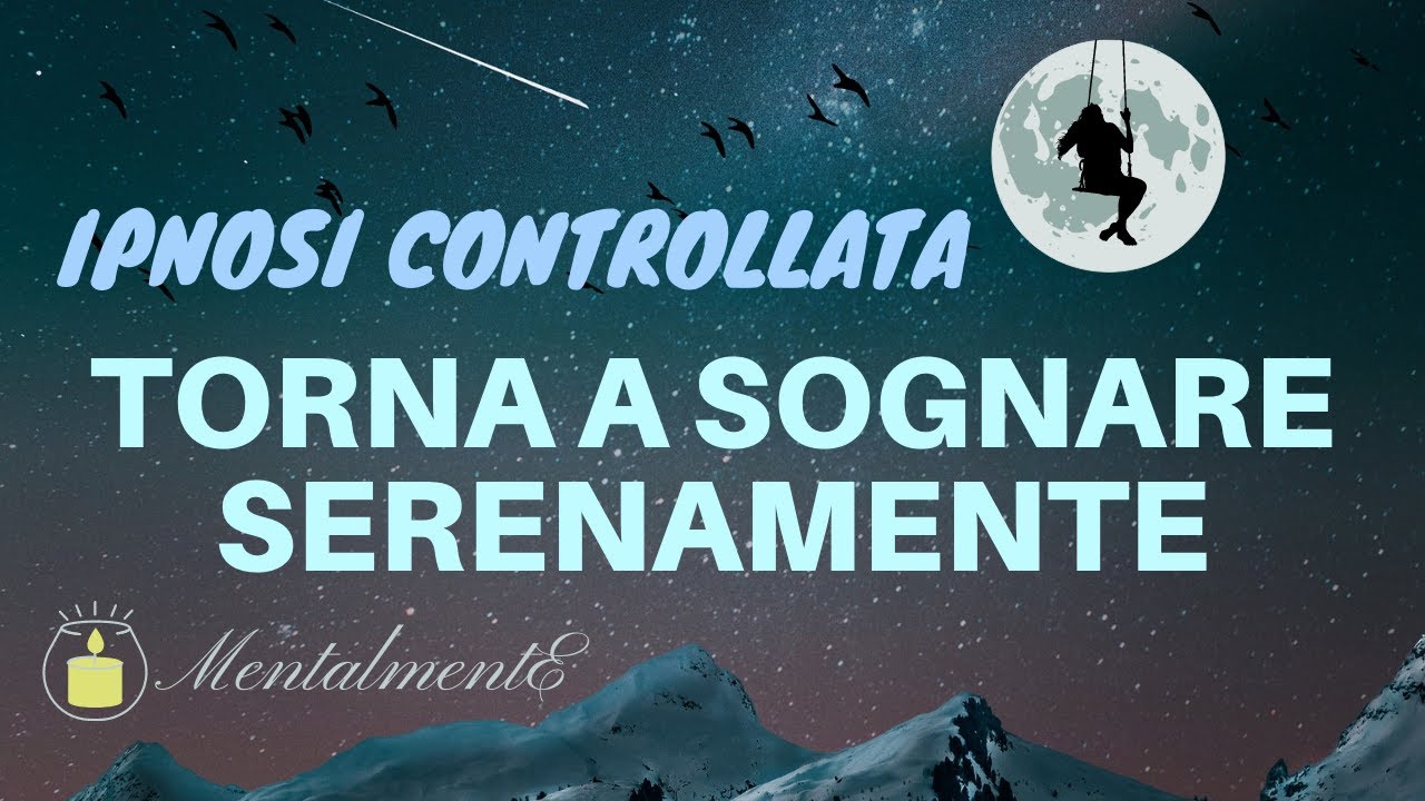 Torna a Sognare Serenamente - Ipnosi Controllata - Meditazione - Dormire Profondamente Sognando