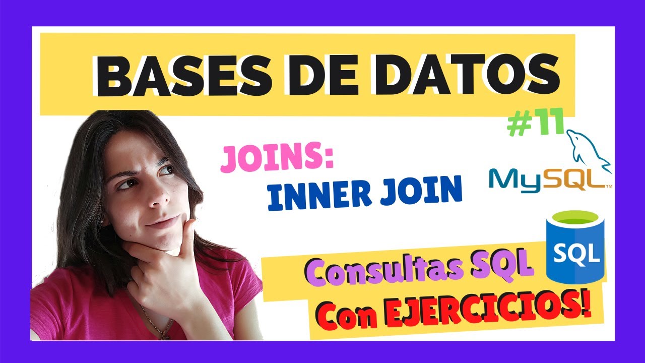 💥 CONSULTAS SQL: INNER JOIN | CON PR&Aacute;CTICA | Bases de Datos ✅ Explicaci&oacute;n F&Aacute;CIL #11