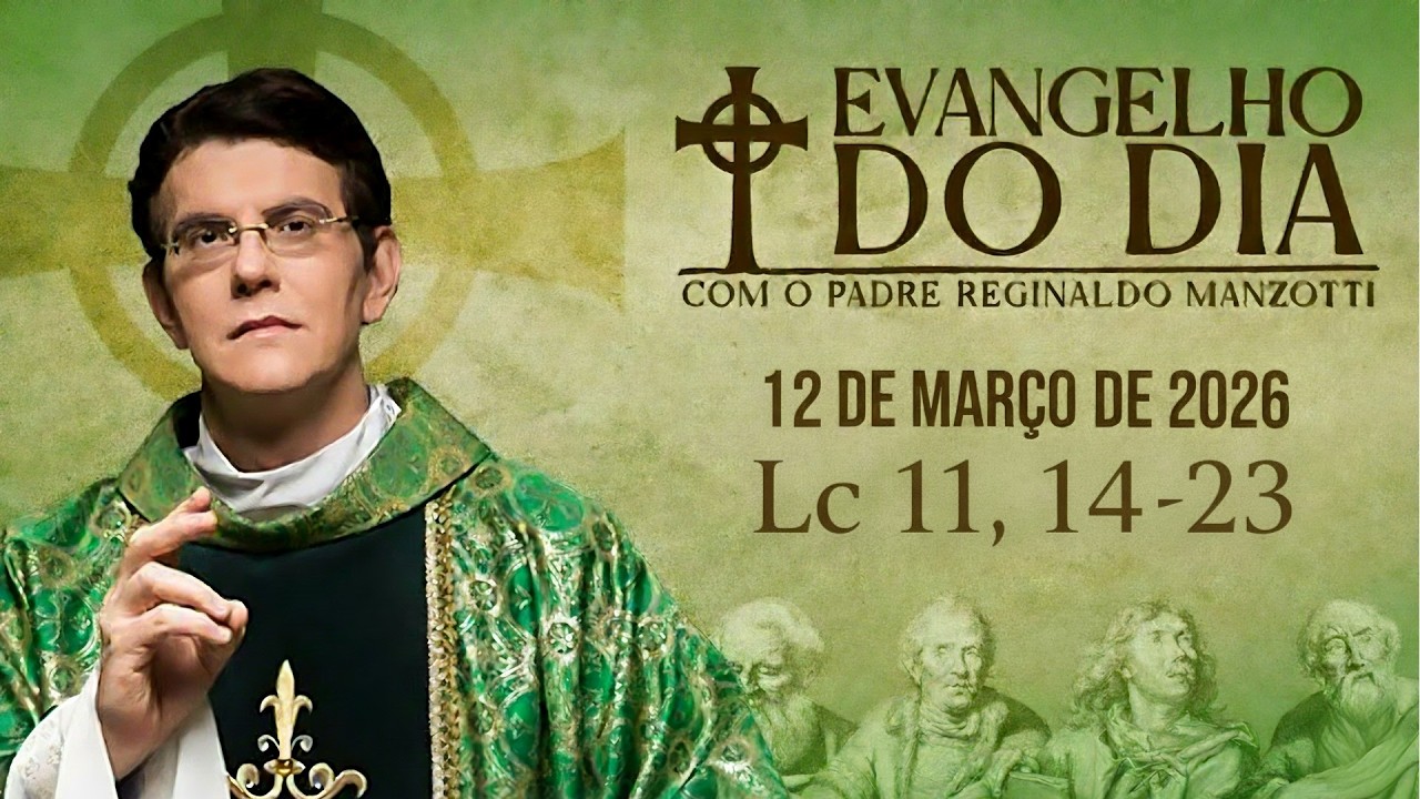 EVANGELHO DE HOJE – 12/03/2026 | Lc 11,14-23 |  PADRE REGINALDO MANZOTTI
