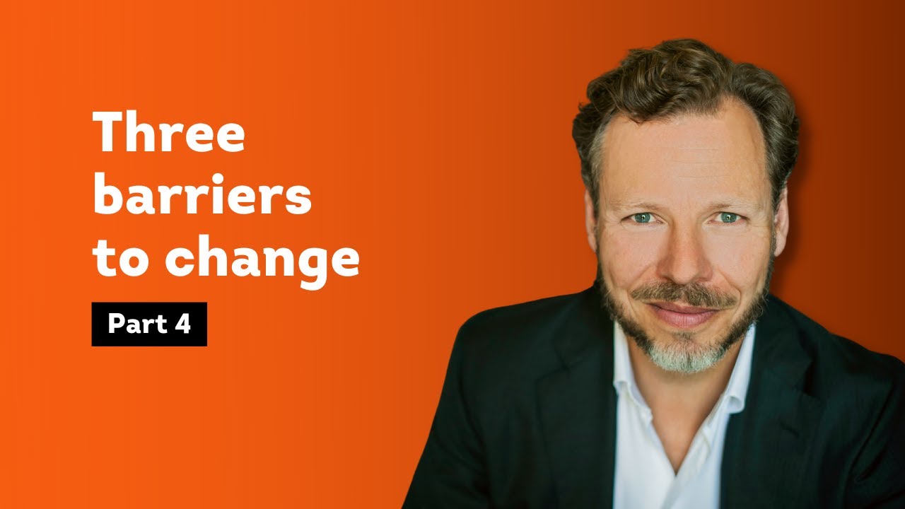 BEHAVIOR CHANGE | Part 4: Three barriers to change