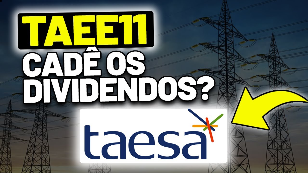 TAEE11: DEIXARAM DE PAGAR DIVIDENDOS? MELHORES A&Ccedil;&Otilde;ES DE ENERGIA PARA DIVIDENDOS: TAEE11 ou TAEE4