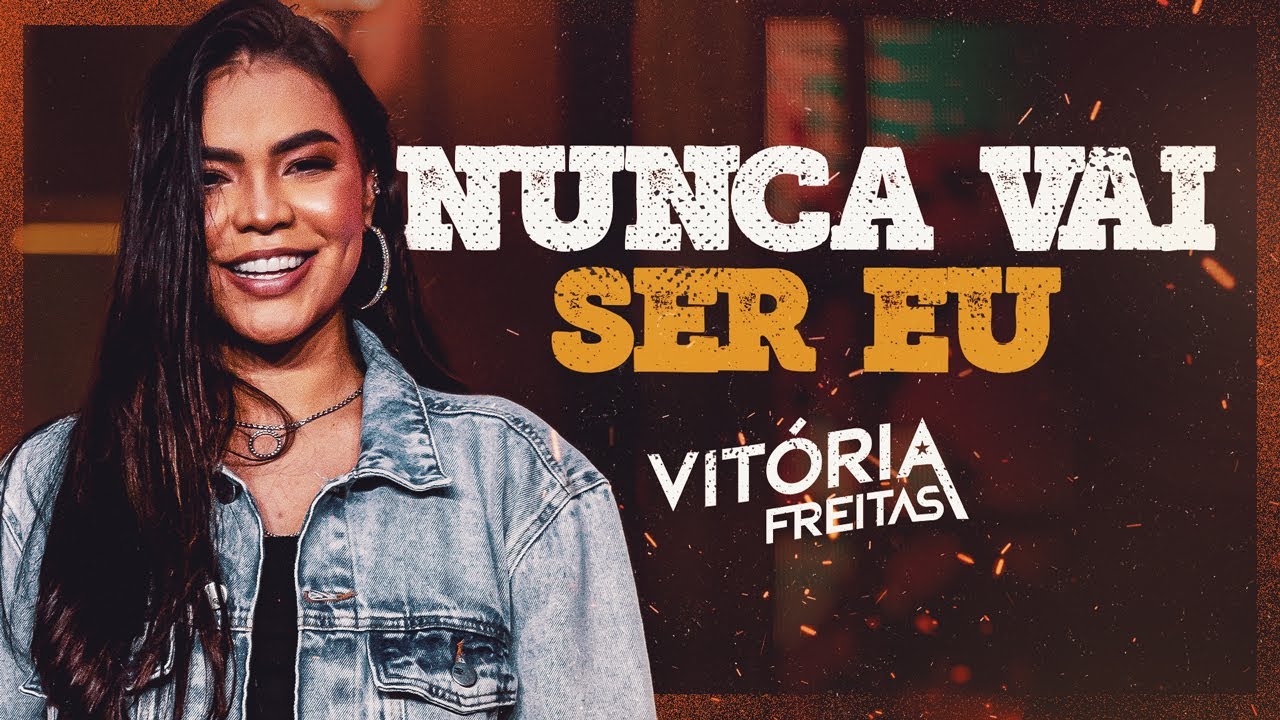 NUNCA VAI SER EU - Vitória Freitas (Clipe Oficial)