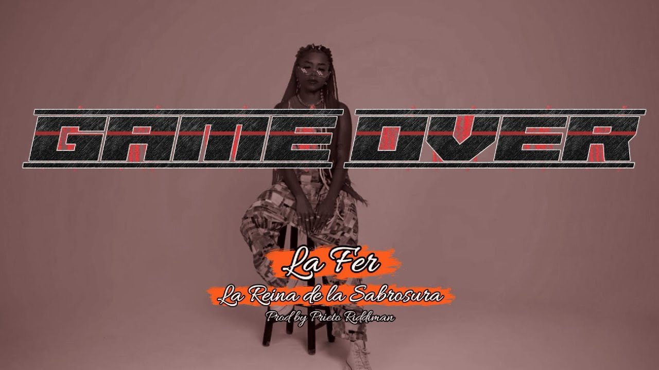 LA FER LA REINA DE LA SABROSURA- GAME OVER - OFICIAL VÍDEO - PROD.  PRIETO RIDDIMAN 