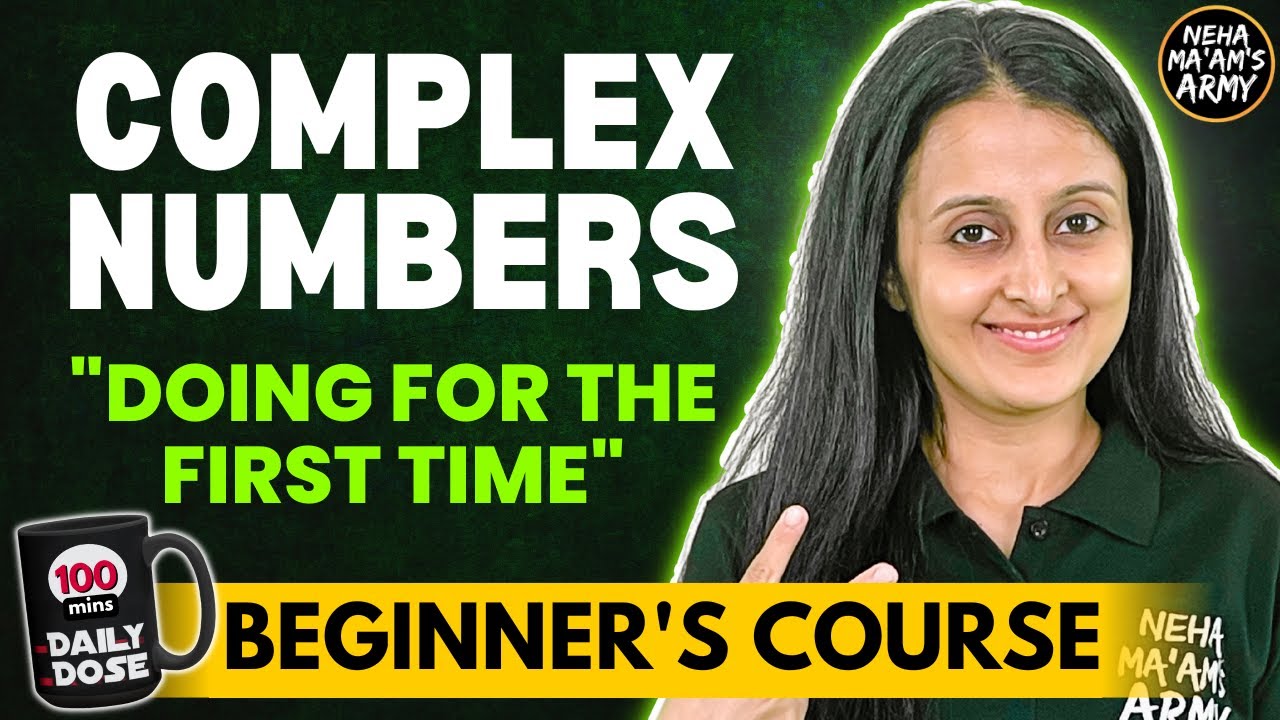 COMPLEX NUMBERS | BEGINNER'S COURSE| JEE 2026 / 2027 FULL PREP FROM BASICS | MATHEMATICALLY INCLINED