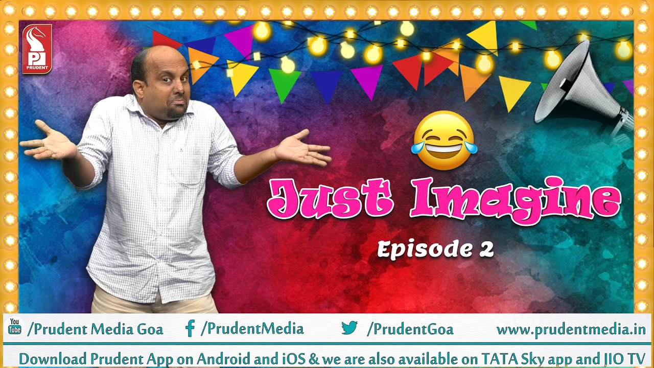 Just Imagine | Episode 2 | Prudent Media Goa | 150522
