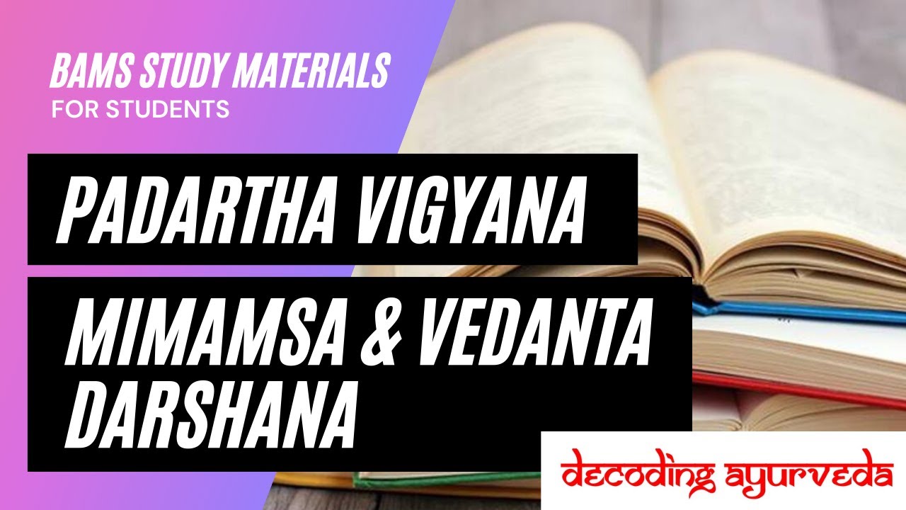 Mimamsa & Vedanta Darshana | First Year BAMS Study Materials | Padarth Vigyan | Decoding Ayurveda
