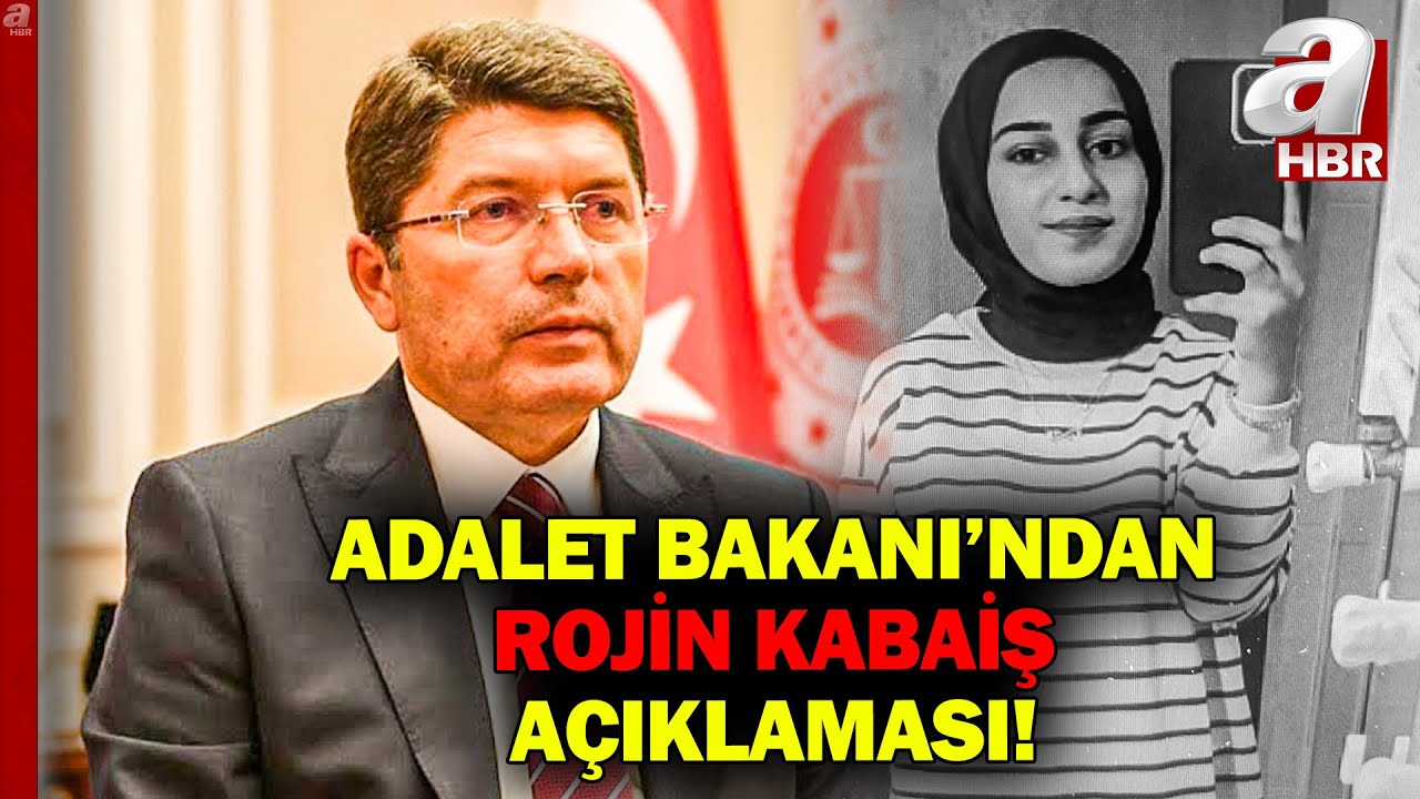 Adalet Bakanı'ndan Rojin Kabaiş'in ölümü hakkında açıklama! | A Haber