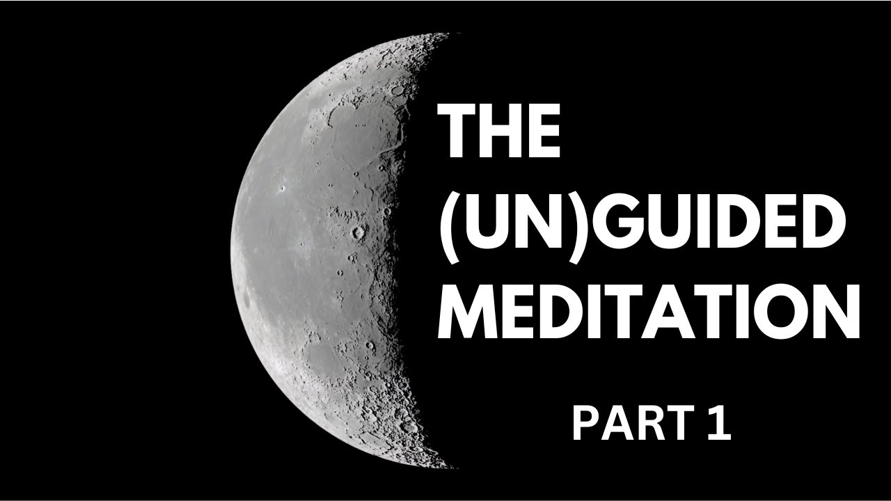 The (UN)GUIDED Meditation: Let's talk the how and why of meditation