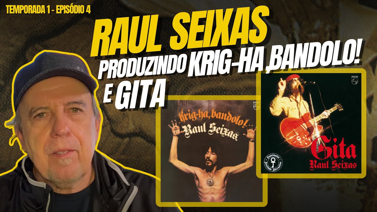 Por Dentro de Krig-Ha, Bandolo! e Gita — Raul Seixas: Segredos e Bastidores dos Clássicos (EP 04)