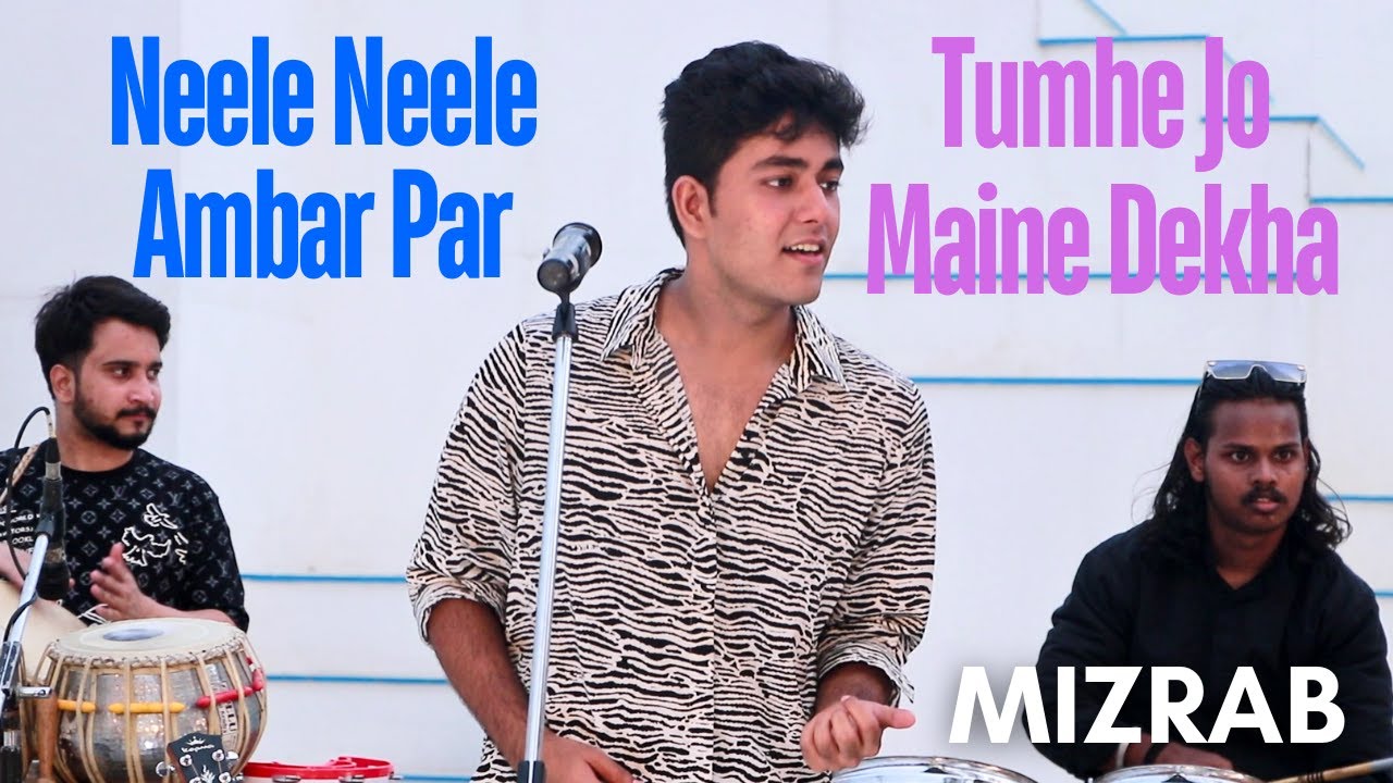 Neele Neele Ambar Par X Tumhe Jo Maine Dekha | MIZRAB