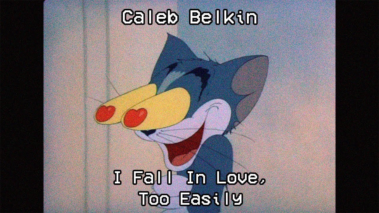 Caleb Belkin - I Fall In Love, Too Easily