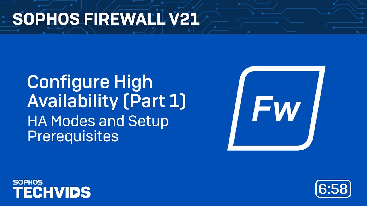 Sophos Firewall v21: Configure High Availability - Part 1 - HA Modes and Setup Prerequisites