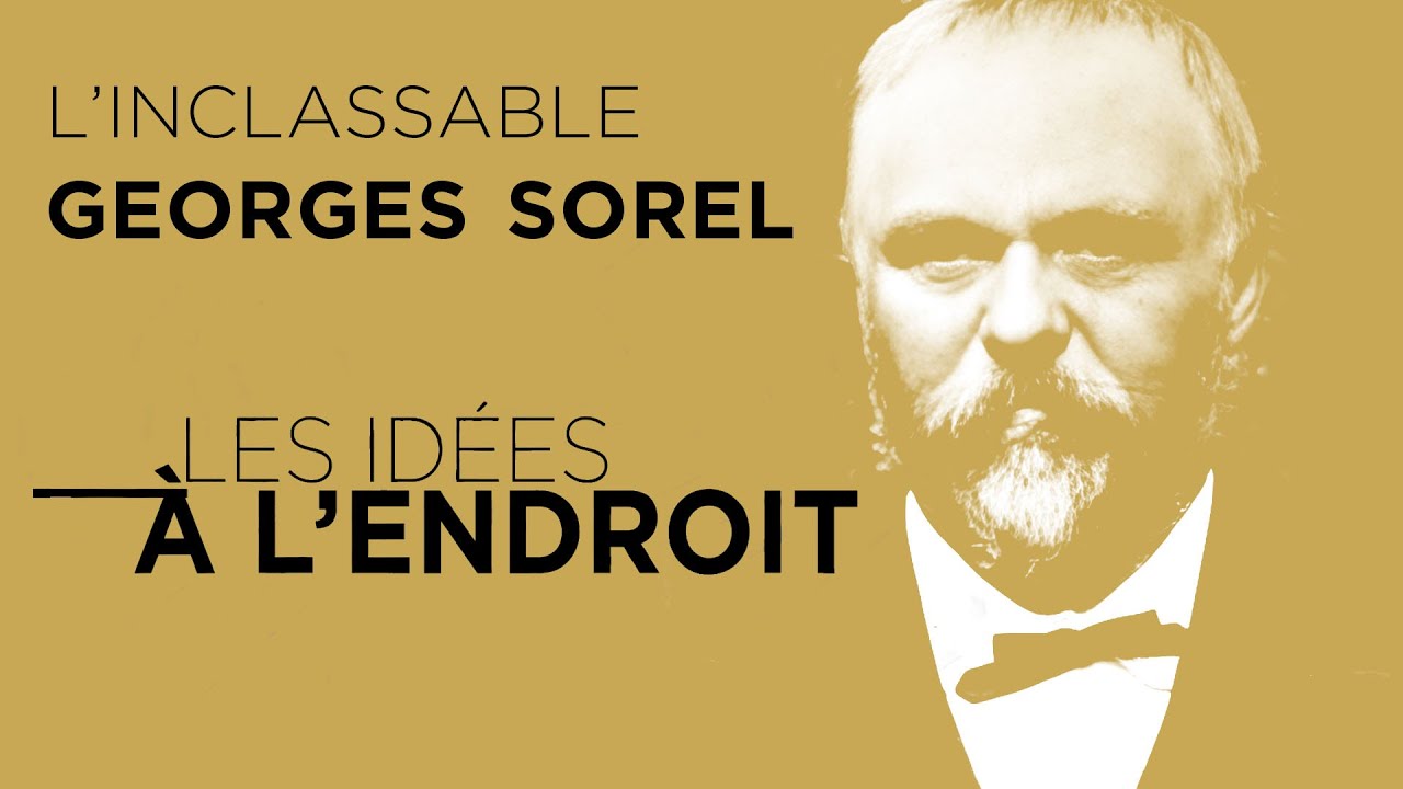 Georges Sorel, l&rsquo;inclassable - Les id&eacute;es &agrave; l'endroit - TVL