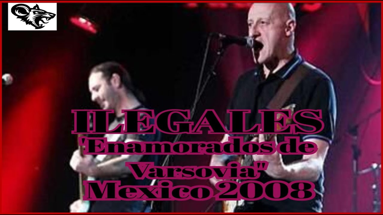 🏴‍☠️🧷  Ilegales - Enamorados de Varsovia , Live 2008 🏴‍☠️🧷