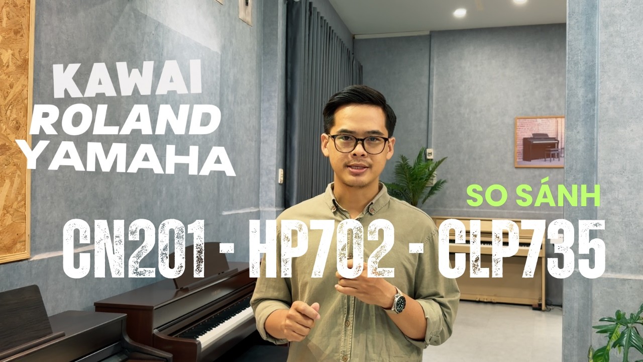 So sánh Piano KAWAI CN201 - YAMAHA CLP735 - ROLAND HP702