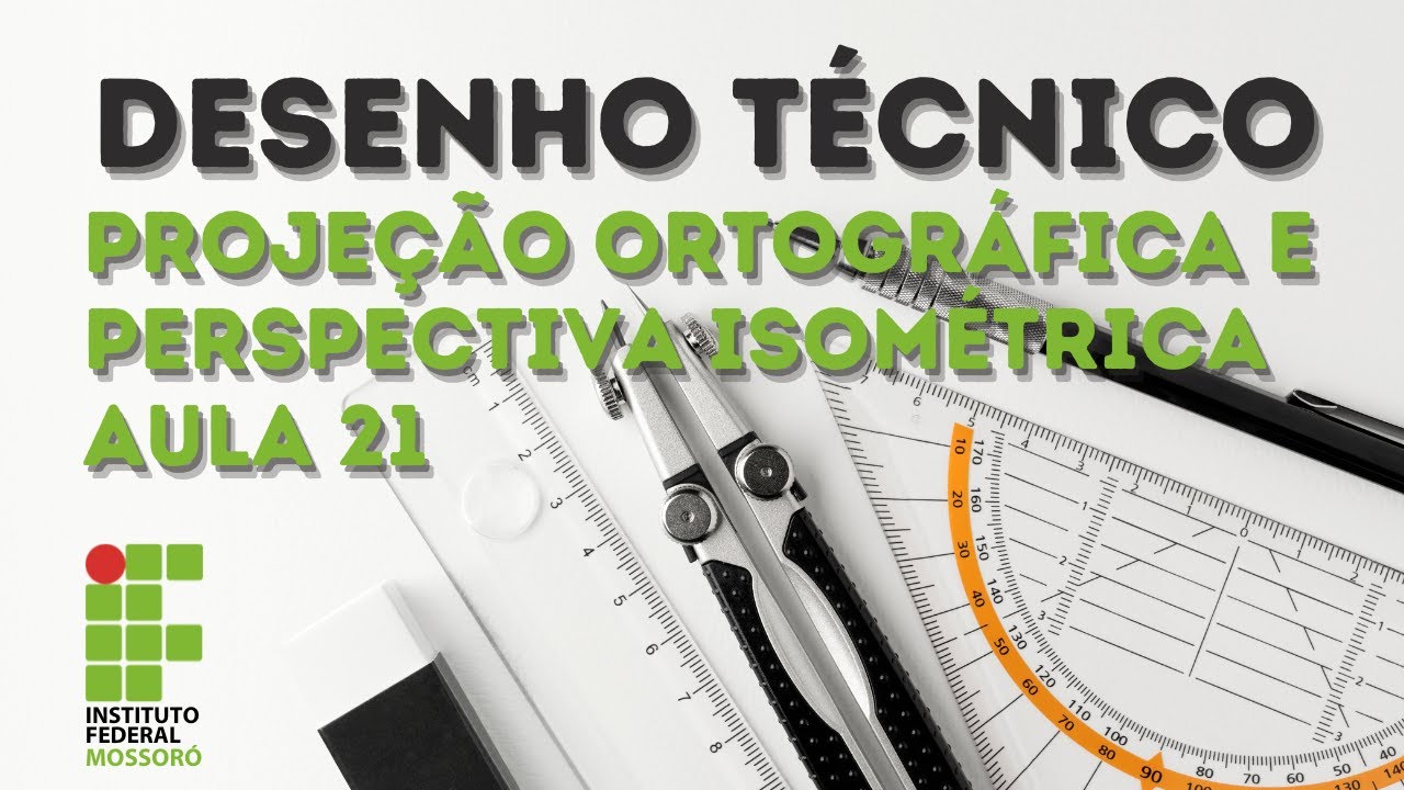 AULA 21   DESENHO TÉCNICO   PROJEÇÃO ORTOGRÁFICA E PERSPECTIVA ISOMÉTRICA