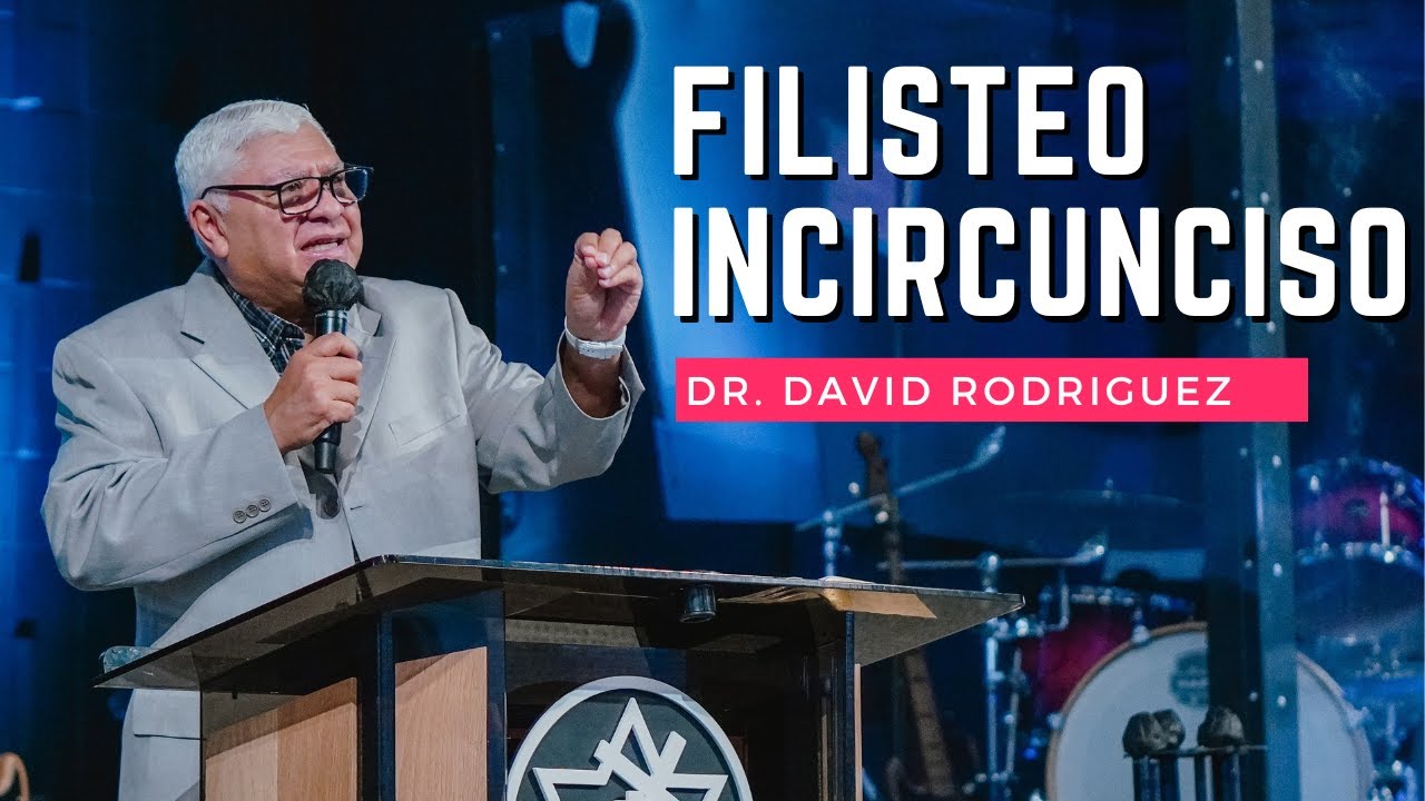 Filisteo Incircunciso | Dr. David Rodriguez | Mensajes cristianos| TBB El Redentor