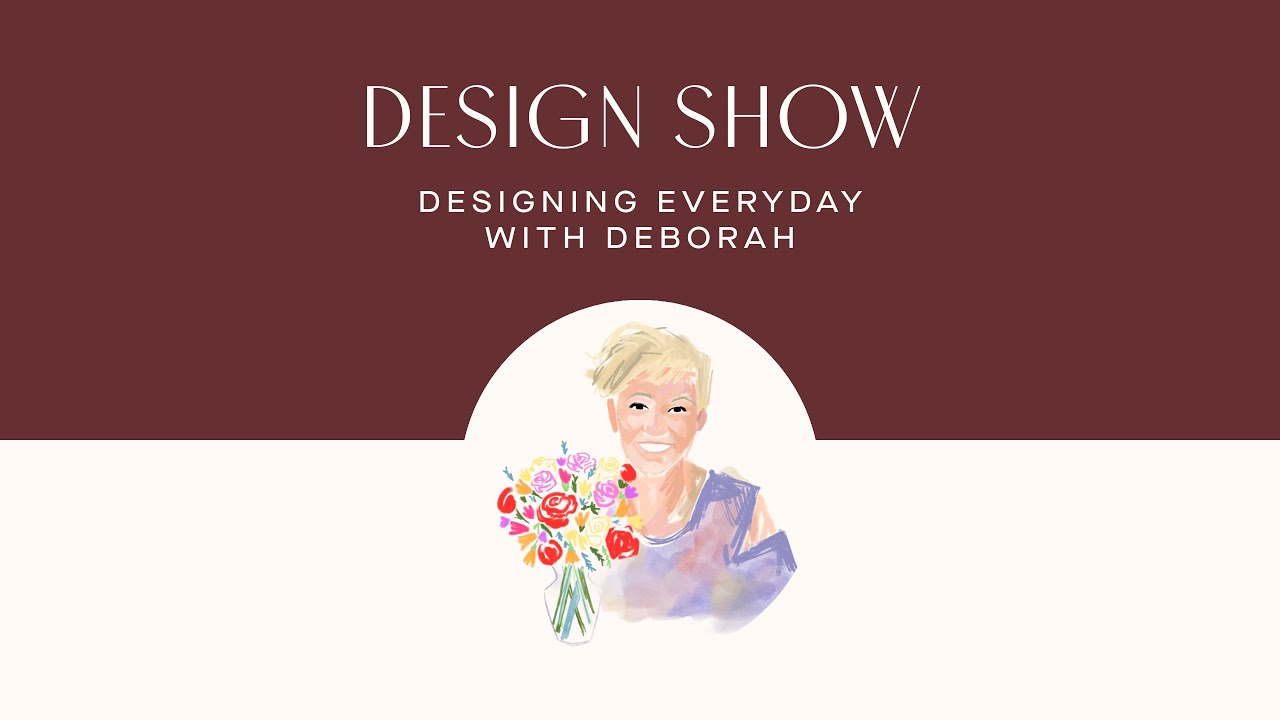 FTD Virtual Design Show:  Designing Everyday with Deborah