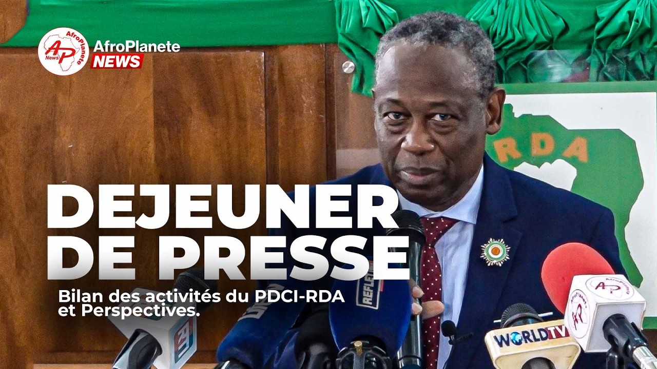 DEJEUNER DE PRESSE DU PDCI-RDA : Bilan des activités du PDCI-RDA et Perspectives.