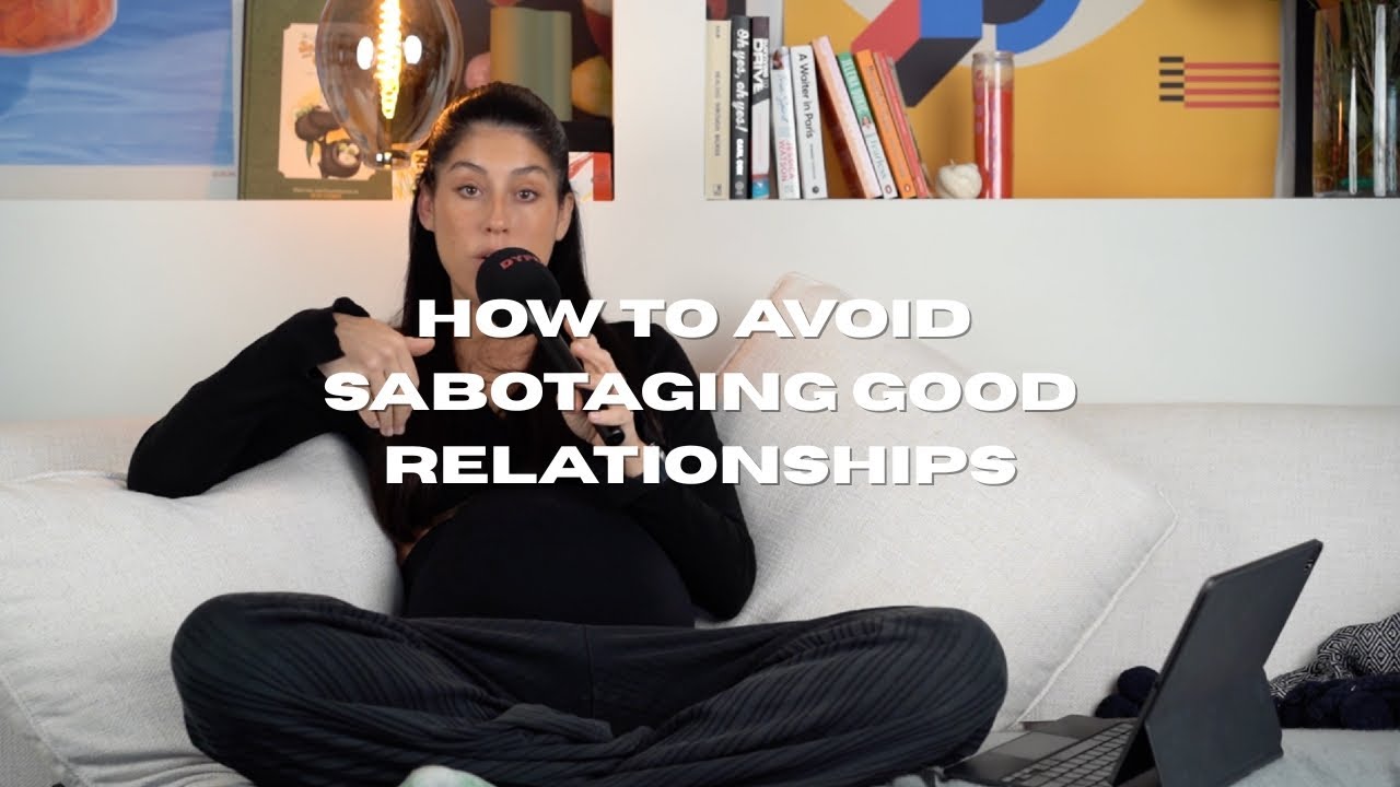 How to Avoid Sabotaging Good Relationships: