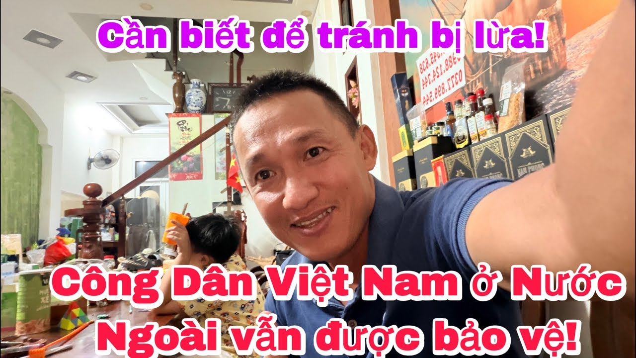 Cần biết để tránh bị lừa, Công Dân Việt Nam ở Nước Ngoài vẫn được bảo vệ!
