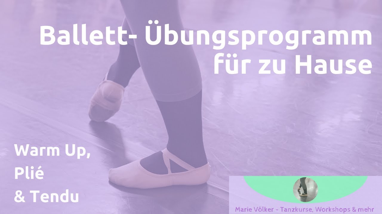 Ballett-Übungsprogramm für zu Hause -Warm Up, Plié & Tendu- Anfänger m. Vorkenntnissen - Mittelstufe